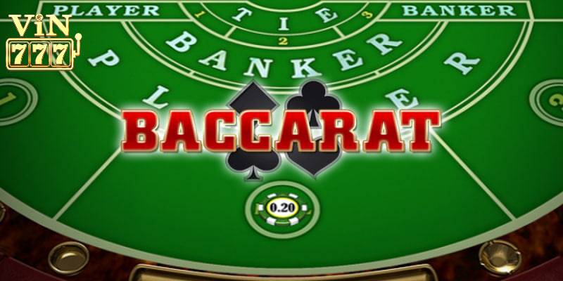 Kinh nghiệm chơi Baccarat Vin777